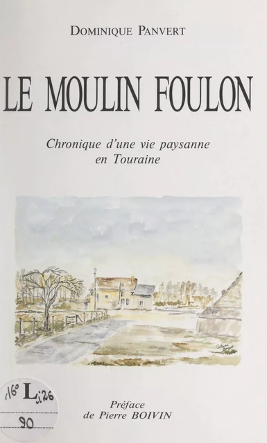 Le moulin Foulon - Dominique Panvert - FeniXX réédition numérique