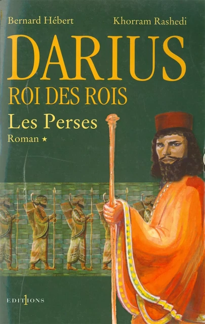 Les Perses, t.I : Darius, Roi des Rois - Bernard Hébert, Khorram Rashedi - Editions 1