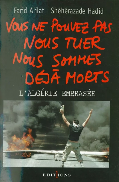 Vous ne pouvez pas nous tuer, nous sommes déjà morts ! - Farid Alilat, Shéhérazade Hadid - Editions 1