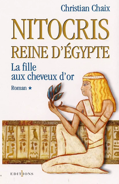 Nitocris, Reine d'Egypte, t.I : La Fille aux Cheveux d'Or - Christian Chaix - Editions 1