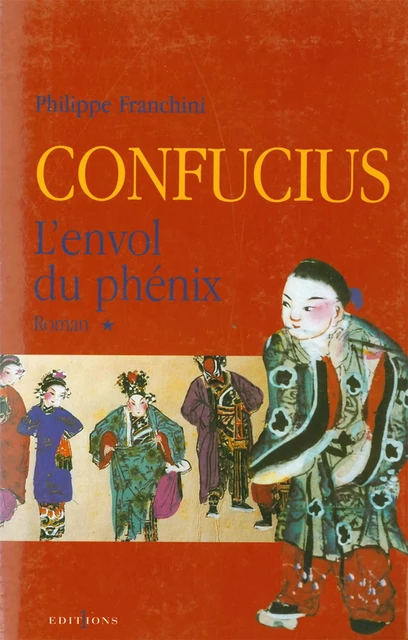 Confucius - t.I - L'Envol du phenix - Philippe Franchini - Editions 1