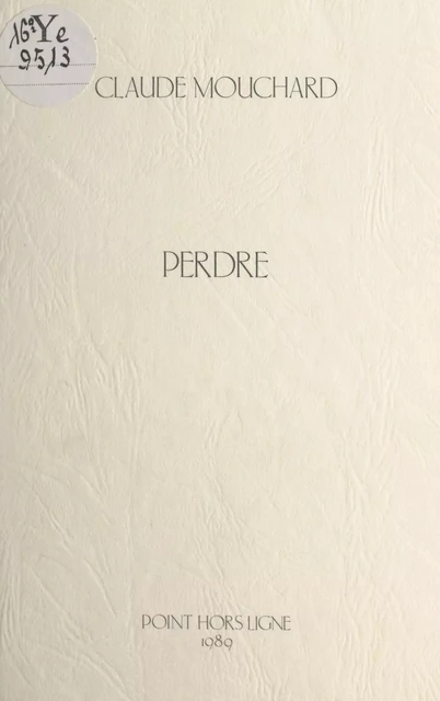 Perdre - Claude Mouchard - FeniXX réédition numérique