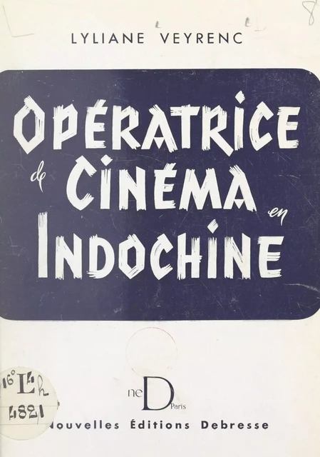 Opératrice de cinéma en Indochine - Lyliane Veyrenc - FeniXX réédition numérique