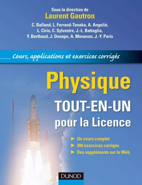 Physique. Tout-en-un pour la Licence - Laurent Gautron, Arnault Monavon, Jean Denape, Christophe Balland, Laurence Ferrand-Tanaka, Alain Angelié, Laurent Cirio, Cyrille Sylvestre, Jean-Luc Battaglia, Yves Berthaud, Jean-Yves Paris - Dunod