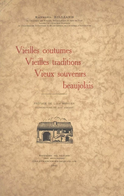 Vieilles coutumes, vieilles traditions, vieux souvenir beaujolais - Raymond Billiard - FeniXX réédition numérique