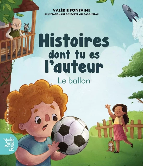 Histoires dont tu es l’auteur - Le ballon - Valérie Fontaine - Québec Amérique