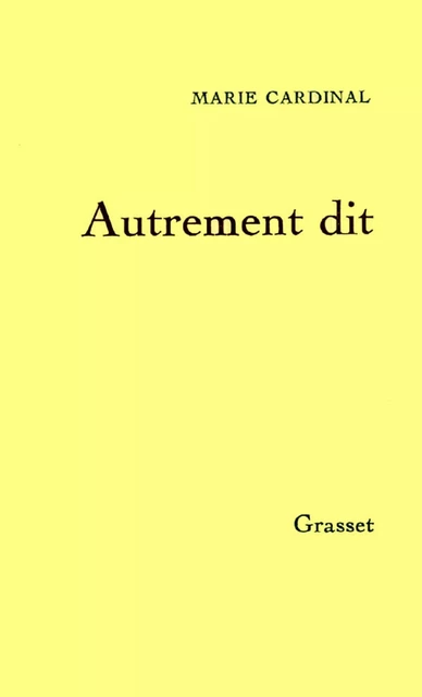 Autrement dit - Marie Cardinal - Grasset