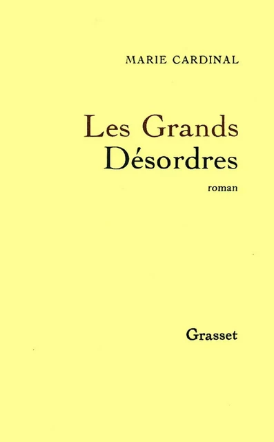 Les grands désordres - Marie Cardinal - Grasset