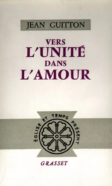 Vers l'unité dans l'amour - Jean Guitton - Grasset