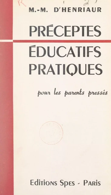 Préceptes éducatifs pratiques - Marguerite-Marie d'Henriaur - FeniXX réédition numérique