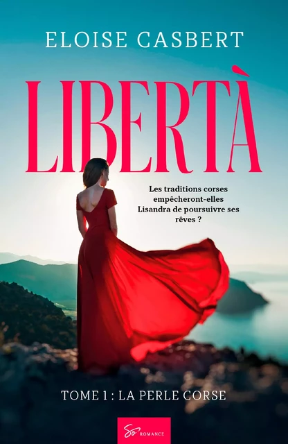 Libertà - Tome 1 - Eloise Casbert - So Romance