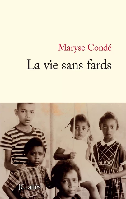 La vie sans fards - Maryse Condé - JC Lattès