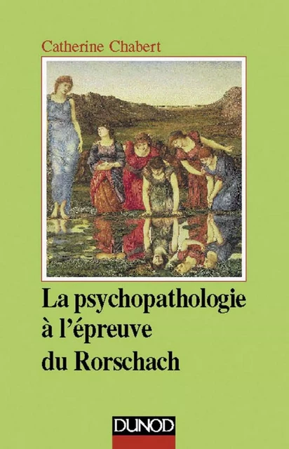 La psychopathologie à l'épreuve du Rorschach - 3ème édition - Catherine Chabert - Dunod