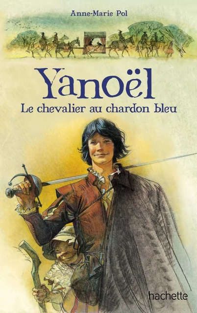 Yanoël , le chevalier au chardon bleu - Anne-Marie Pol - Hachette Romans