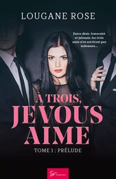 À trois, je vous aime - Tome 1