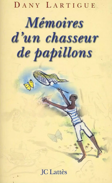 Mémoires d'un chasseur de papillons - Dany Lartigue - JC Lattès