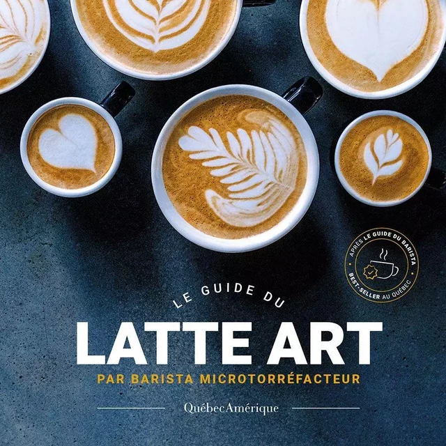 Le Guide du latte art - microtorréfacteur Barista - Québec Amérique