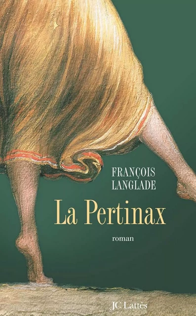 La Pertinax - François Langlade - JC Lattès