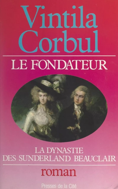 La dynastie des Sunderland-Beauclair (1). Le fondateur : le grand jeu de Richard Sunderland- Beauclair - Vintilla Corbul - (Presses de la Cité) réédition numérique FeniXX