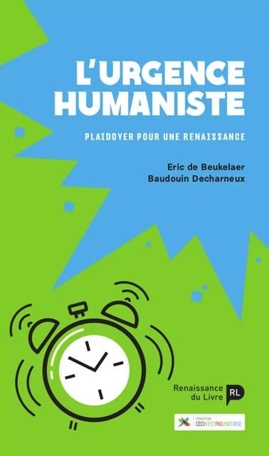 L'urgence humaniste -  Fondation Ceci N'Est Pas Une Crise, Eric de Beukelaer, Baudouin Decharneux - Renaissance du livre