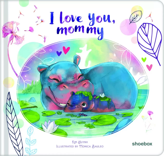 I Love You, Mommy - Kim Huynh - Shoebox MEDIA