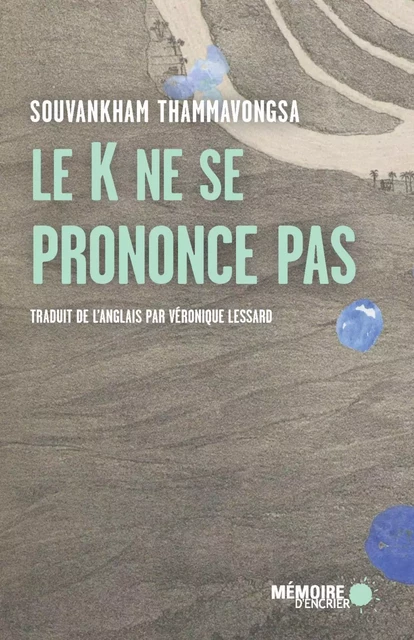 Le K ne se prononce pas - Souvankham Thammavongsa - Mémoire d'encrier