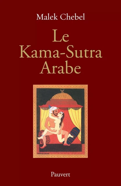 Le Kama-Sutra Arabe - Malek Chebel - Fayard/Pauvert