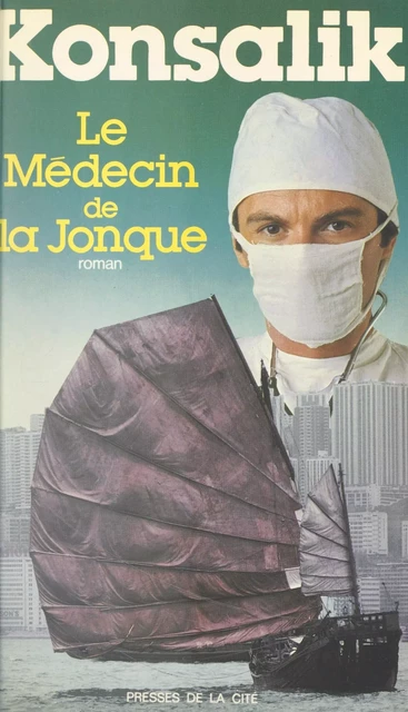 Le médecin de la jonque - Heinz G. Konsalik - (Presses de la Cité) réédition numérique FeniXX