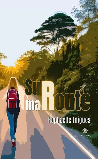 Sur ma route - Raphaelle Inigues - Le Lys Bleu Éditions