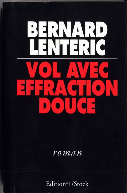 Vol avec Effraction Douce - Bernard Lenteric - Editions 1