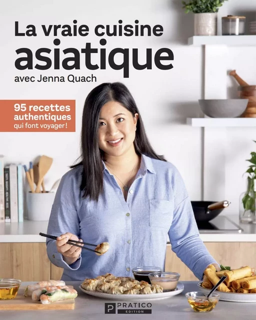 La vraie cuisine asiatique - Jenna Quach - Pratico Édition