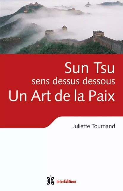 Sun Tsu sens dessus dessous, un Art de la Paix - Juliette Tournand - InterEditions