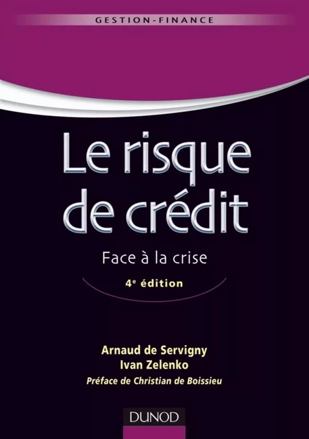 Le risque de crédit - 4e éd. - Arnaud de Servigny, Ivan Zelenko - Dunod