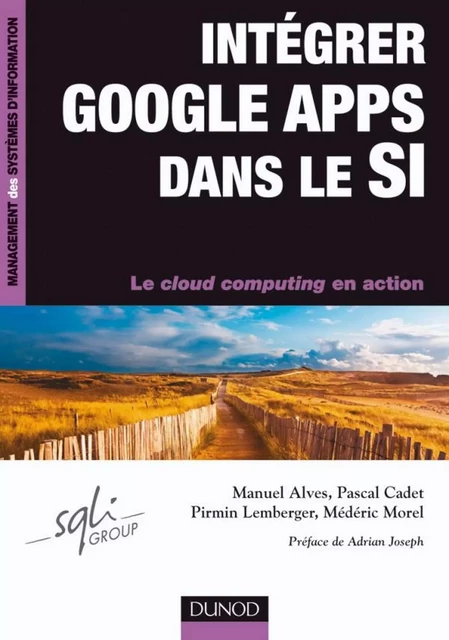 Intégrer Google Apps dans le SI - Médéric Morel, Pascal Cadet, Pirmin Lemberger, Manuel Alves - Dunod