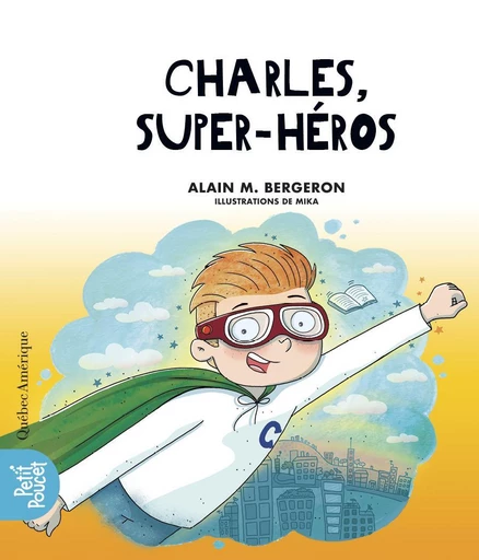 Charles, super-héros - Alain M. Bergeron - Québec Amérique