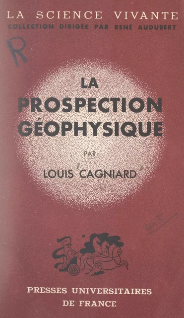 La prospection géophysique - Louis Cagniard - FeniXX réédition numérique