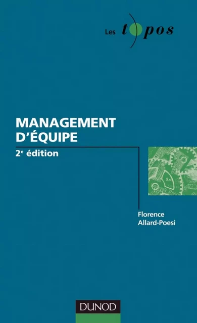 Management d'équipe - 3e édition - Florence Allard-Poesi - Dunod