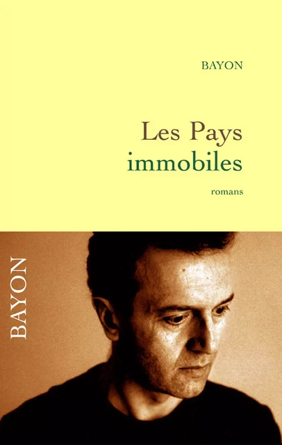 Les pays immobiles - Bruno Bayon - Grasset