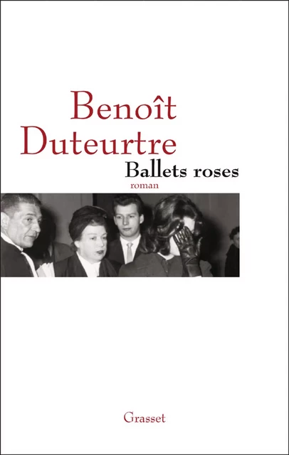 Ballets roses - Benoît Duteurtre - Grasset