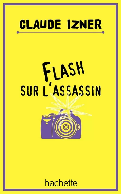 Flash sur l'assassin - Laurence Lefèvre, Liliane Korb, Claude Izner - Hachette Romans