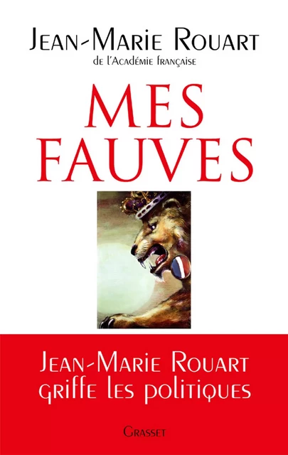 Mes fauves - Jean-Marie Rouart - Grasset