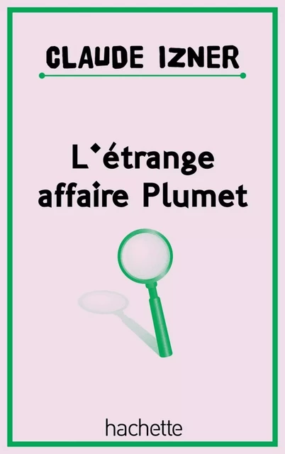 L'étrange affaire plumet - Laurence Lefèvre, Liliane Korb, Claude Izner - Hachette Romans