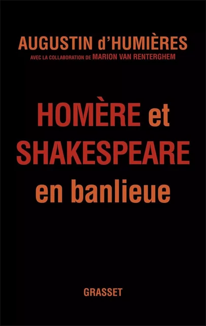 Homère et Shakespeare en banlieue - Augustin d' Humières, Marion Van Renterghem - Grasset