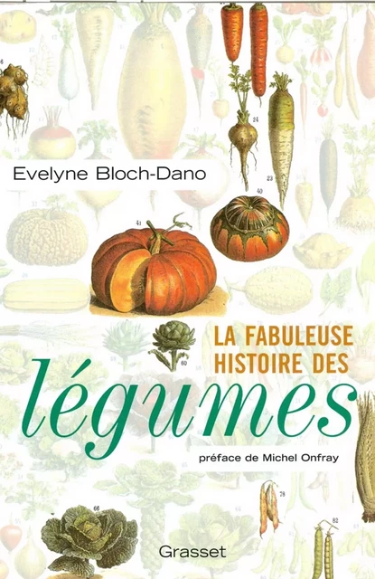 La fabuleuse histoire des légumes - Évelyne Bloch-Dano - Grasset