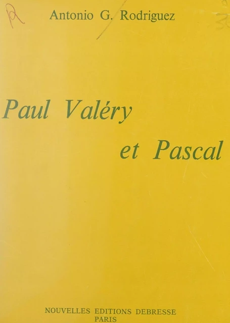 Paul Valéry et Pascal - Antonio G. Rodriguez - FeniXX réédition numérique