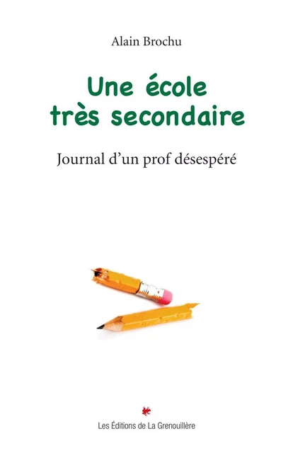 Une école très secondaire - Alain Brochu - Éditions De La Grenouillère Inc.