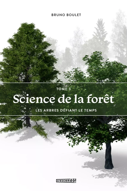 Science de la forêt Tome 3 - Bruno Boulet - Les Éditions Crescendo!