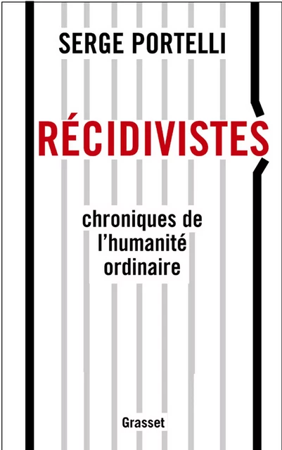 Récidivistes - Serge Portelli - Grasset