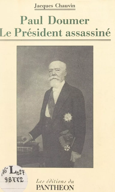 Paul Doumer, le président assassiné - Jacques Chauvin - FeniXX réédition numérique