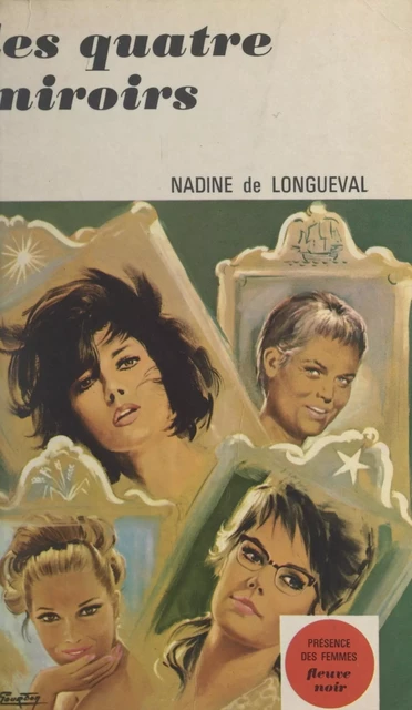 Les quatre miroirs - Nadine de Longueval - (Fleuve Éditions) réédition numérique FeniXX